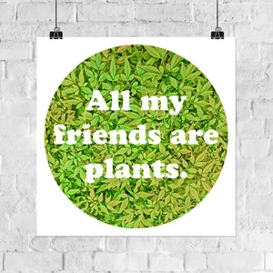 All My Friends Are Plants 8x8in Giclee Print - Green Leaves #2