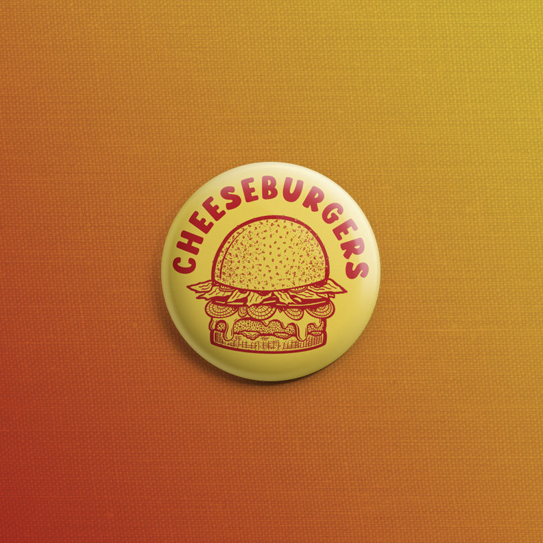 Cheeseburgers 1inch Pin