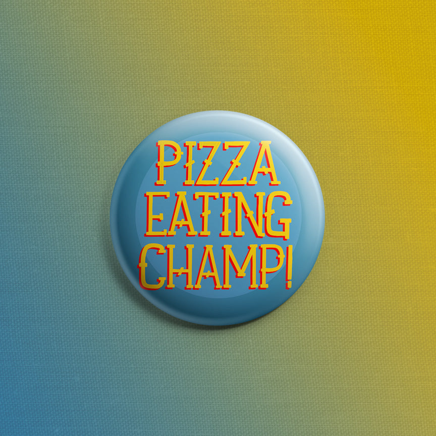 Pizza Eating Champ! Blue Backround 1.5 inch Pin