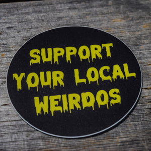 Support Your Local Weirdos Vinyl Sticker