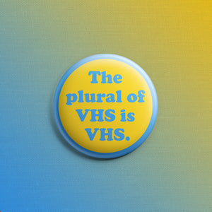 VHS Plural 1.5 inch Pin