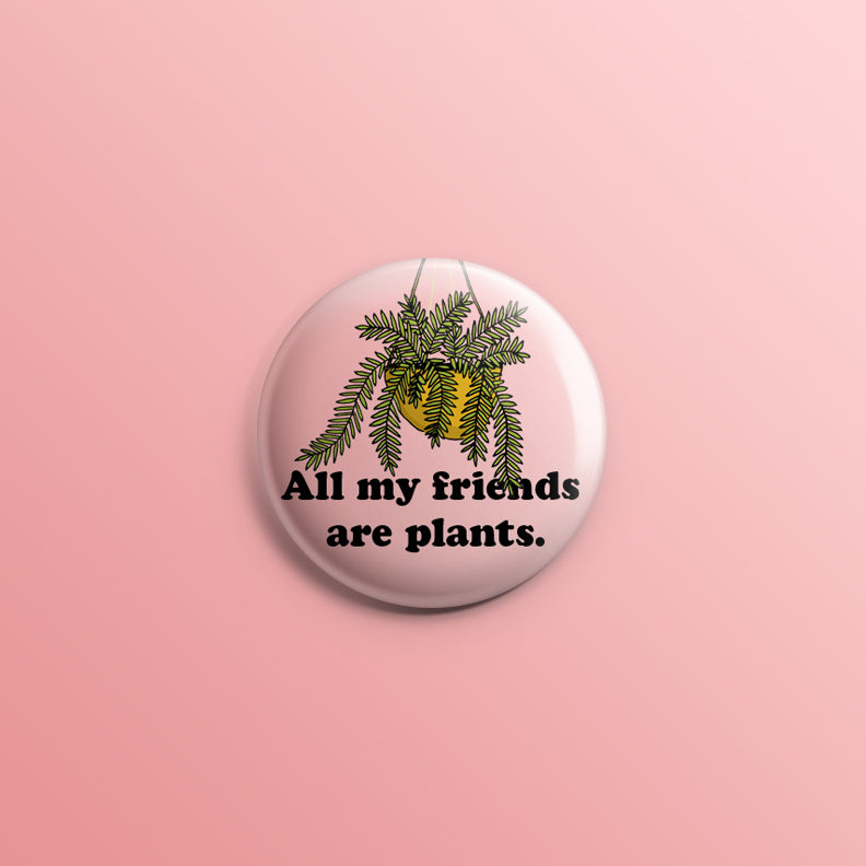 All My Friends Are Plants Hanging Plant 1inch Pin
