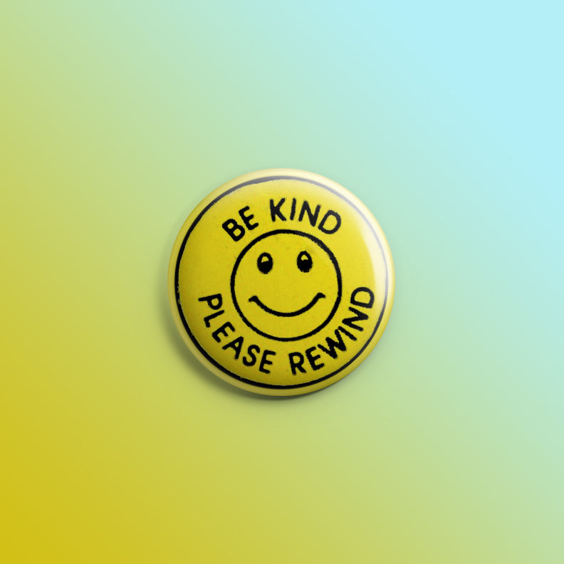 Be Kind Please Rewind 1inch Pin