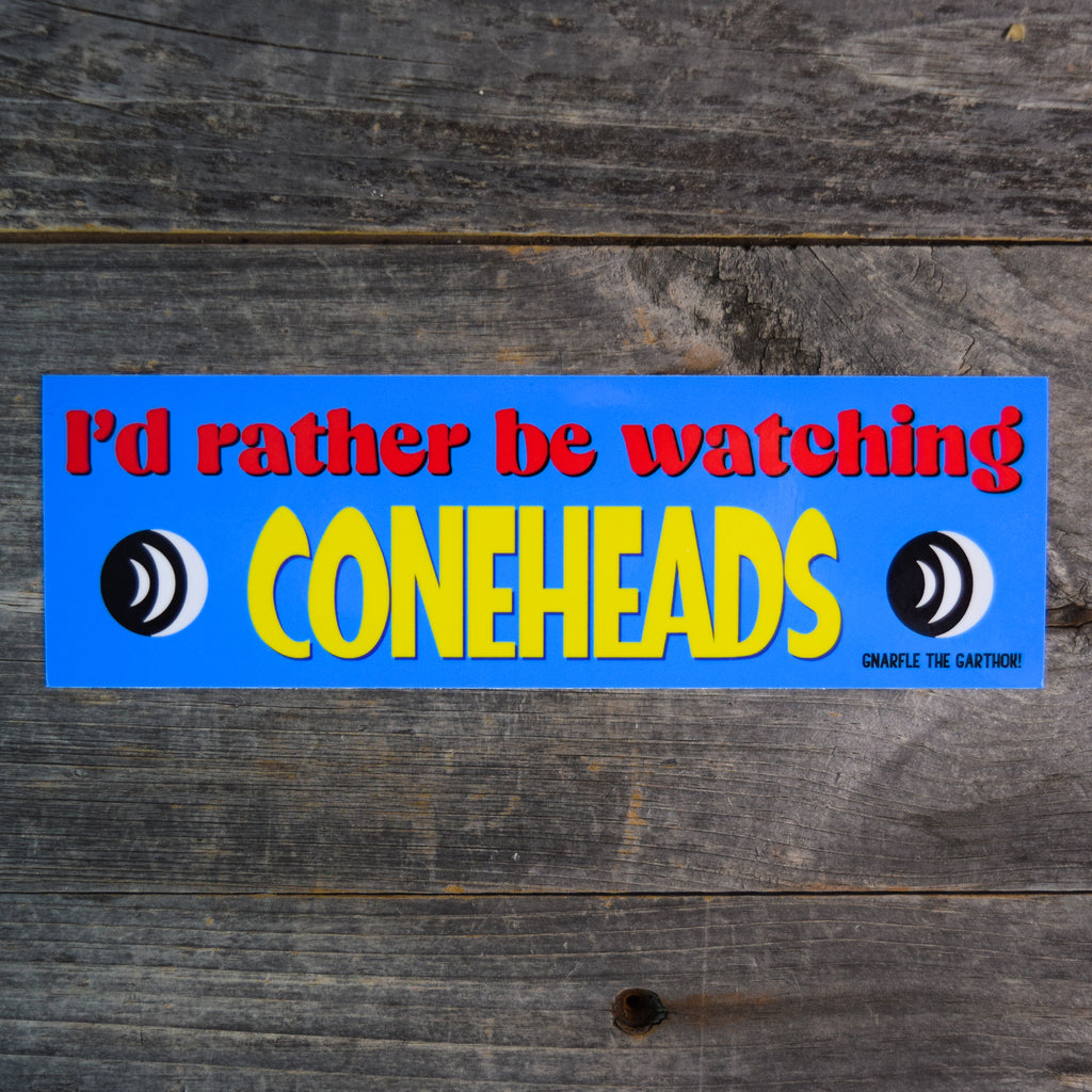 I'd Rather Be Watching Coneheads Vinyl Sticker