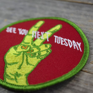 See You Next Tuesday Embroidered Patch